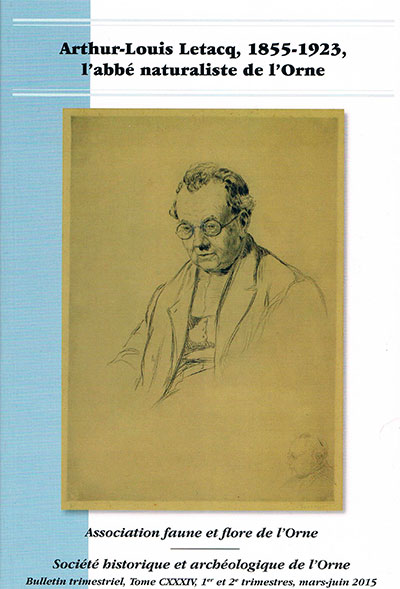 Arthur-Louis Letacq, 1855-1923, l'abbé naturaliste de l'Orne