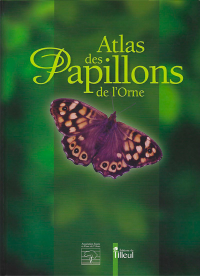 Atlas des papillons de l'Orne - co-édition Association faune et flore de l'Orne / éditions du Tilleul